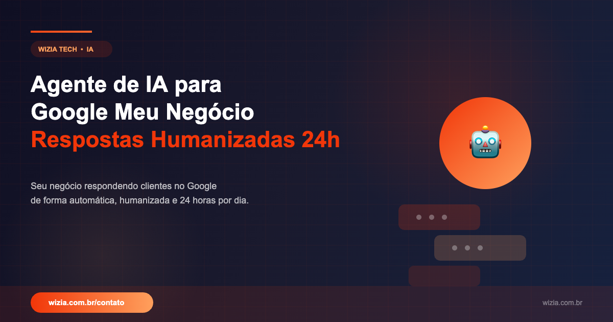 Agente de IA humanizado para Google Meu Negócio da Wizia Tech