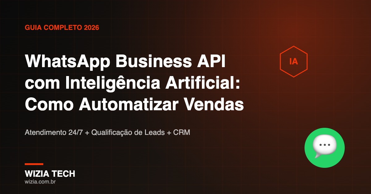 WhatsApp Business API com Inteligência Artificial para automatizar atendimento e vendas em 2026