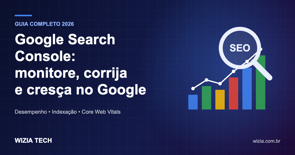 Google Search Console guia completo 2026 Wizia Tech